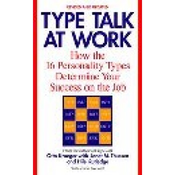 Type Talk at Work: How 16 Personality Types Determine Your Success on the Job by Otto Kroeger; Janet M. Thuesen; Hile Rutledge